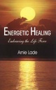 Energetic Healing : Embracing The Life Force