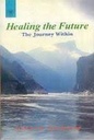 Healing the Future : The Journey Within