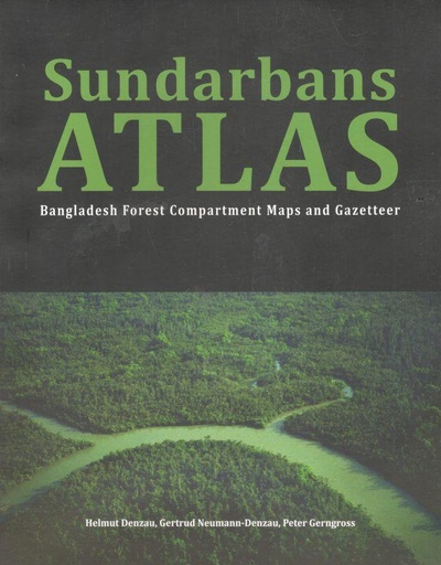 [9789848952115-1] Sundarbans ATLAS : Bangladesh Forest Compartment Maps and Gezetteer