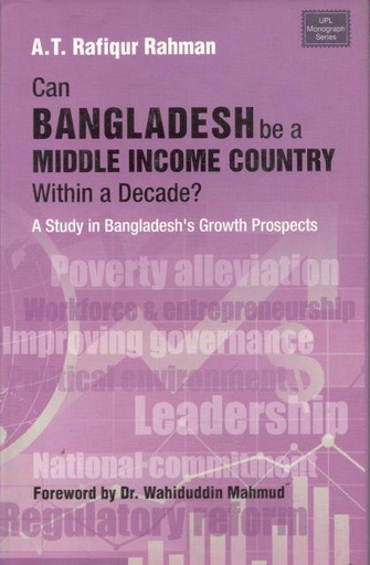 [9789845061087-1] Can Bangladesh be a Middle Income Country Within a Decade? A Study In Bangladesh Growth Prospects