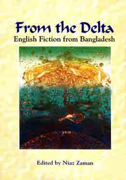 [9789845060042-1] From The Delta : English Fiction From Bangladesh