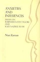 Anxieties And Influences : Essays On Rabindranath Tagore And Kazi Nazrul Islam