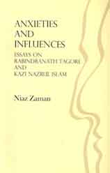 [9789848715215-1] Anxieties And Influences : Essays On Rabindranath Tagore And Kazi Nazrul Islam