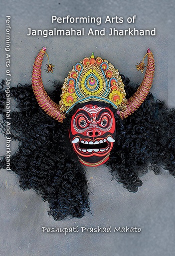 [9788192476032] Performing Arts of Jangalmahal And Jharkhand