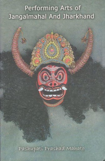 [9788192476032-1] Performing Arts of Jangalmahal And Jharkhand