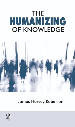 [9789350027059] The Humanizing of Knowledge