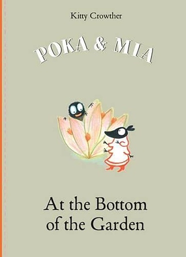 [9781849762458] Poka & Mia : At the Bottom of the Garden