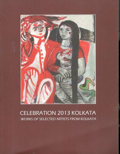 [9788192154220-1] Celebration 2013 Kolkata : Works of Selected Artists From Kolkata