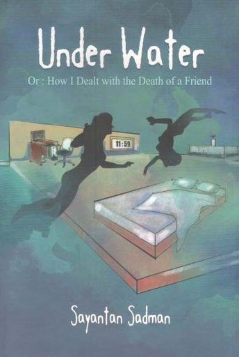 [9788194936190-1] Under Water : Or : How I Dealt with the Death of a Friend