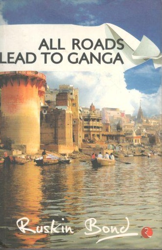 [9788129115874-1] All Roads Lead To Ganga / Roads To Mussoorie (2 in 1)