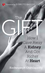 [9788129139597-1] The Gift : How I Gave Away A Kidney And Got Richer At Heart