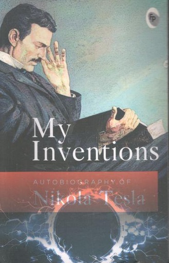 [9789354401473-1] My Inventions, Autobiography of Nikola Tesla (PB)