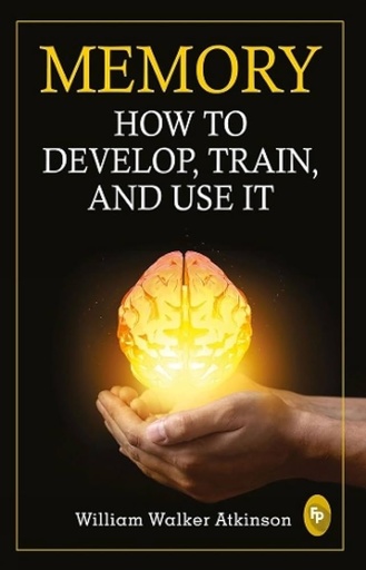 [9789389053814-1] Memory : How To Develop, Train, And Use It