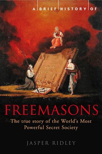 [9781845296780-1] A Brief History of The Freemasons : The True Story of The Worlds Most Powerful Secret Society