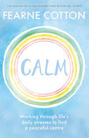 [9781409183631-1] Calm : Working through lifes daily stresses to find a peaceful centre