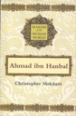 Ahmad Ibn Hanbal : Makers of the Muslim World