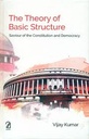 The Theory of Basic Structure : Saviour of the Constitution and Democracy