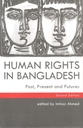 Human Rights in Bangladesh : Past , Present and Futures