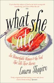[9780008281106-1] What She Ate : Six Remarkable Women and the Food That Tells Their Stories