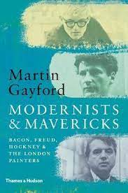 [9780500239773-1] Modernists & Mavericks : Bacon, Freud Hockney & The London Painters