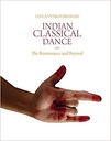Indian Classical Dance : The Renaissance and Beyond