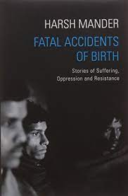 [9789386050878-1] Fatal Accidents of Birth : Stories of Suffering, Oppression and Resistance