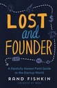 Lost and Founder : A Painfully Honest Field Guide to the Startup World