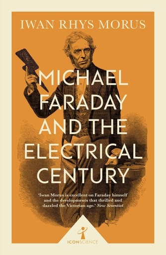[9781785782671-1] Michael Faraday And The Electrical Century