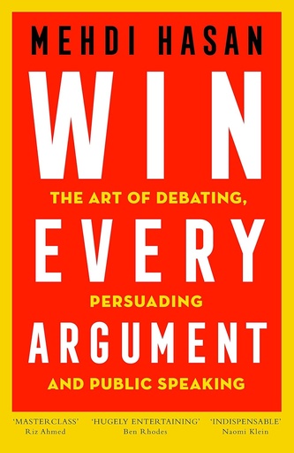[9781948460101] Win Every Argument : The Art of Debating Persuading & Public Speaking