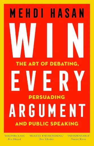 [9789390742431-1] Win Every Argument : The Art of Debating Persuading & Public Speaking