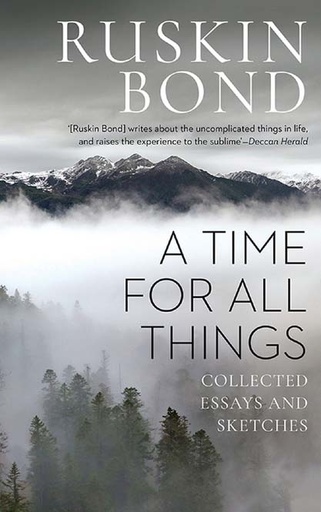 [9789387164741-1] A Time For All Things : Collected Essays and Sketches