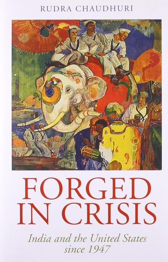 [9789351362531-1] Forged In Crisis : India And The United States Since 1947
