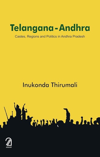 [9789350027301-1] Telangana - Andhra : Castes, Regions and Politics in Andhra Pradesh