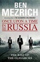 Once Upon A Time In Russia : The Rise Of The Oligarchs