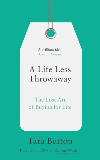[9780008217716-1] A Life Less Throwaway : The Lost Art of Buying for Life