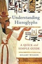 Understanding Hieroglyphs : A Quick and Simple Guide
