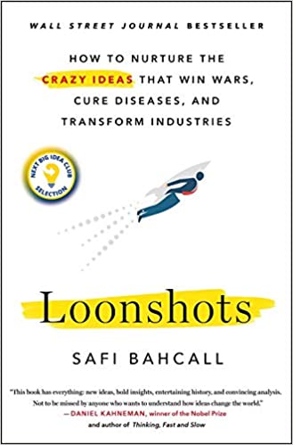 [9781250225610-1] Loonshots : How To Nurture The Crazy Ideas That Win Wars