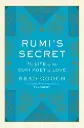 Rumi's Secret: The Life of the Sufi Poet of Love