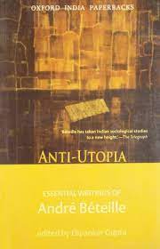 [9780198075974-1] Anti-Utopia : Essential Writings of Andre Beteille