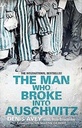 The Man Who Broke Into Auschwitz