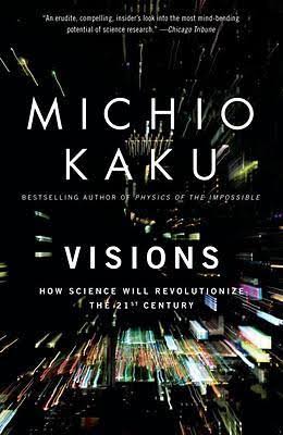 [9780385484992-1] Visions : How Science Will Revolutionize The 21st Century