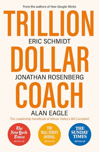 [3471633727] Trillion Dollar Coach : The Leadership Handbook of Silicon Valleys Bill Campbell