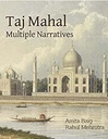 Taj Mahal : Multiple Narratives