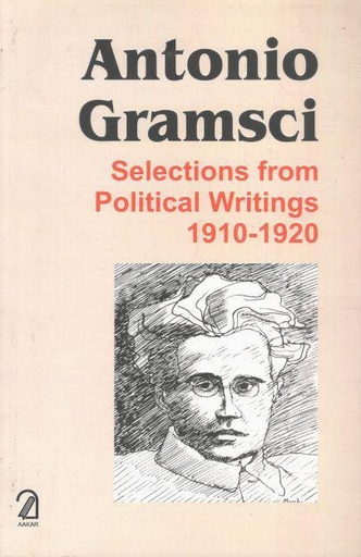 [9789350022573-1] Selections From Political Writings 1910-1920 : Antonio Gramsci