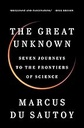 The Great Unknown : Seven Journeys to the Frontiers of Science