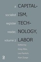 Capitalism, Technology, Labor : A Socialist Register reader