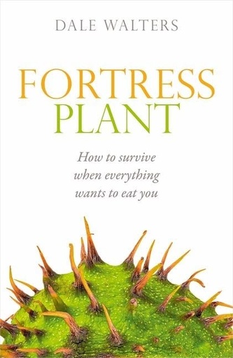 [9780198745600-1] Fortress Plant : How to survive when everything wants to eat you