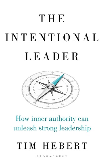 [9781472990075-1] The Intentional Leader : How Inner Authority Can Unleash Strong Leadership