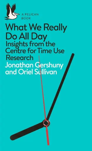 [9780241285565-1] What We Really Do All Day : Insights from the Centre for Time Use Research 25