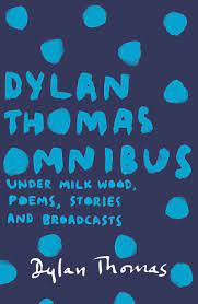 [9781780227283-1] Dylan Thomas Omnibus : Under Milk Wood, Poems, Stories & Broadcasts